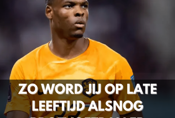 Zo word jij op late leeftijd alsnog profvoetballer