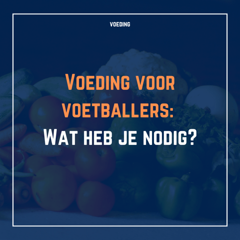 Voeding voor voetballers: wat heb je nodig?